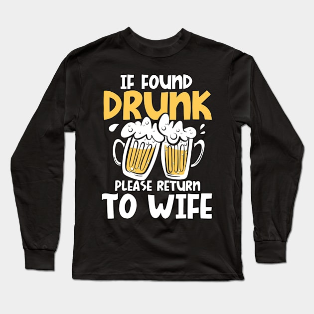 If Found Drunk Please Return To Wife Long Sleeve T-Shirt by AngelBeez29